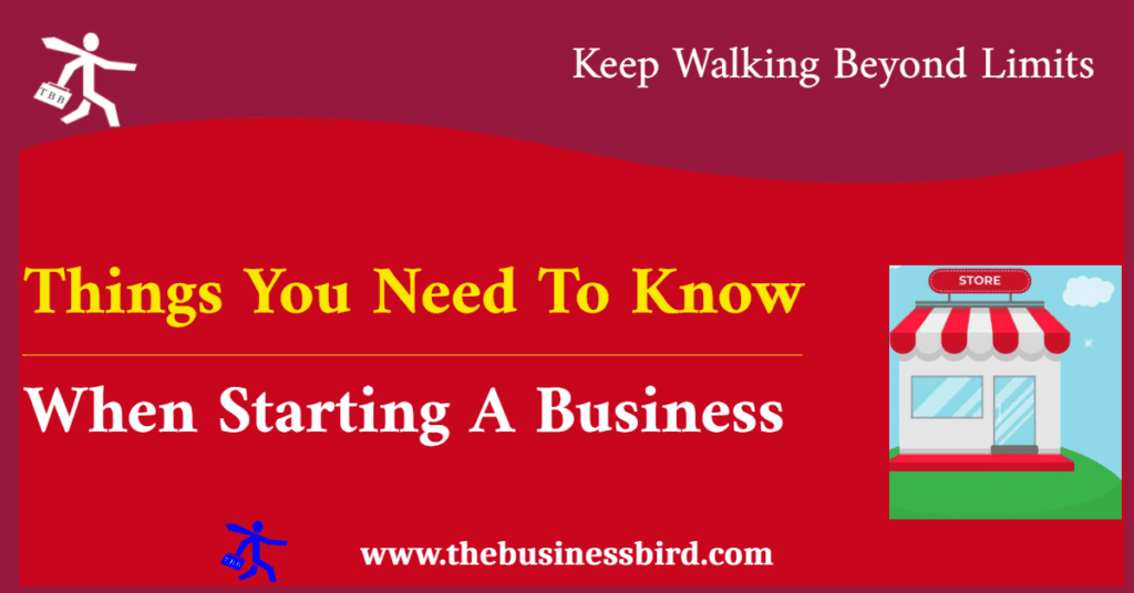 Things you need to know when starting a business