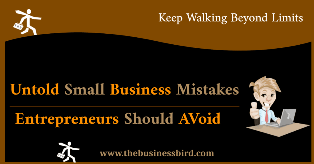 Small Business Mistakes Entrepreneurs Should Avoid