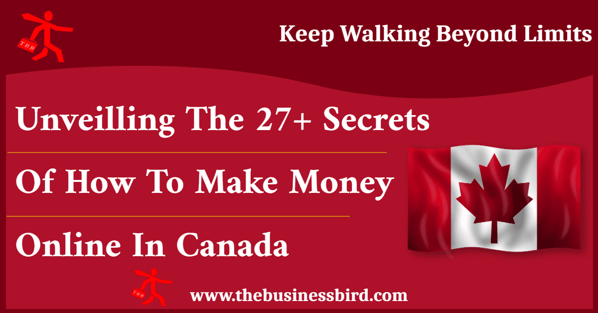 Unveiling The 27+ Secrets Of How To Make Money Online In Canada