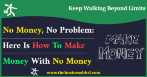 How to make money with no money