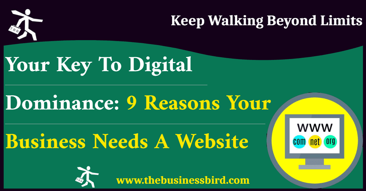 Your key to Digital Dominance: 9 Reasons Your Business Needs a Website